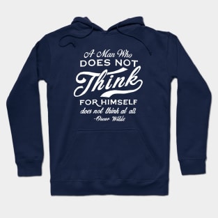 A man who does not think for himself, does not think at all Hoodie